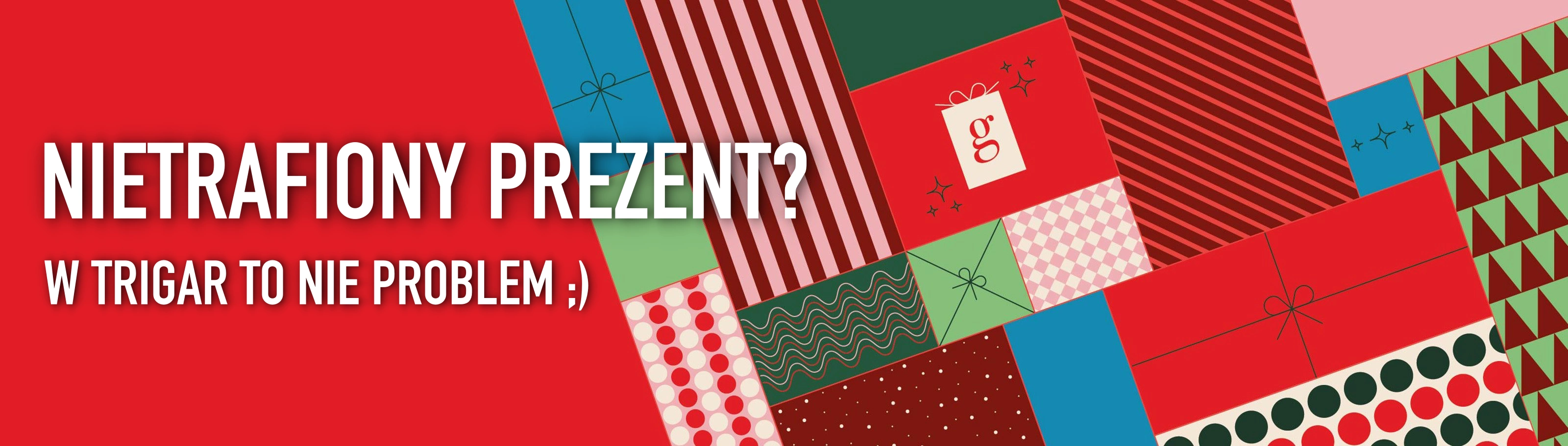 Baner na którym widać prezenty oraz informację o tym, że nietrafiony prezent to nie problem w TRIGAR